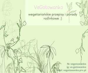 VeGotowanko - powitanko, wegetariańskie przepisy i porady roślinkowe